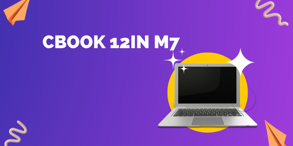 Cbook 12in M7 Find Out The Real Reason Why We Do Not Need